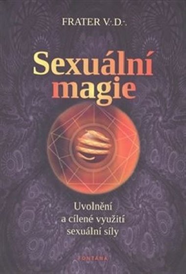 Sexuální magie Uvolnění a cílené využití... - V. D. Frater