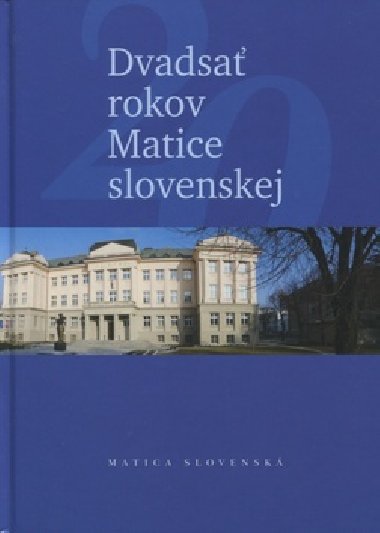 DVADSAŤ ROKOV MATICE SLOVENSKEJ - Jozef Markuš; Ján Eštok; Miroslav Bielik