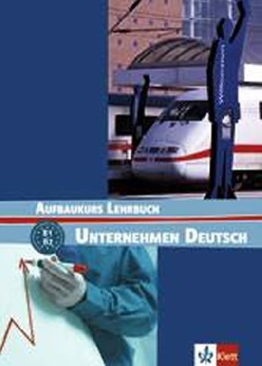 UNTERNEHMEN DEUTSCH AUFBAUKURS LEHRBUCH - N. Becker; J. Braunert; W. Schlenker