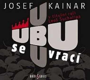 UBU SE VRACÍ - Josef Kainar; Leoš Suchařípa; Jan Vondráček; Lenka Vychodilová