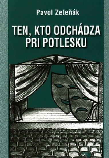 TEN, KTO ODCHÁDZA PRI POTLESKU - Pavol Zeleňák