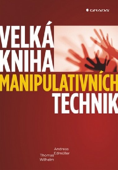 Velká kniha manipulativních technik - Andreas Edmüller; Thomas Wilhelm