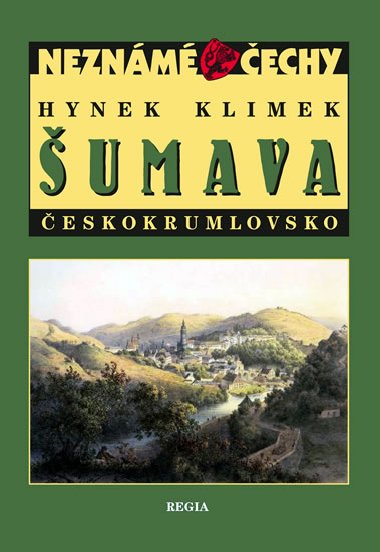Šumava Českokrumlovsko - Neznámé Čechy - Hynek Klimek