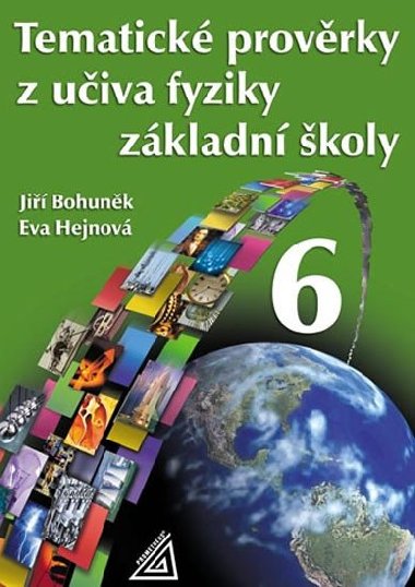 TEMATICKÉ PROVĚRKY Z UČIVA FYZIKY ZŠPRO 6.R - Jiří Bohuněk; Eva Hejnová