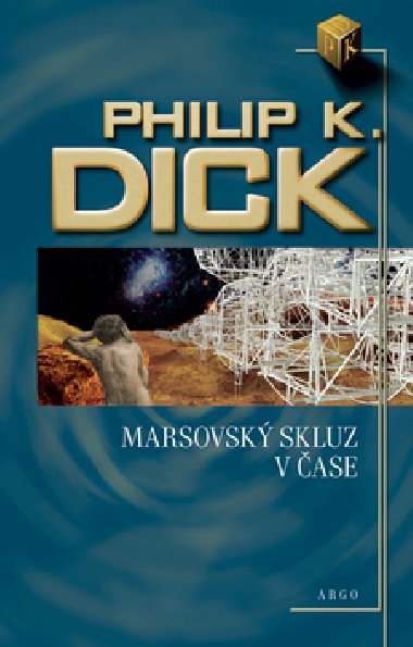 MARSOVSKÝ SKLUZ V ČASE - Philip K. Dick
