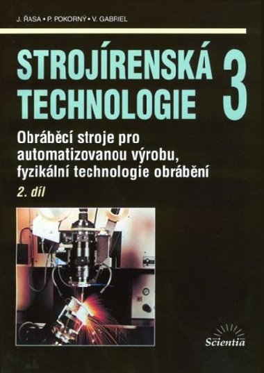 Strojírenská technologie 3/ 2. díl - Obráběcí stroje pro automatizovanou výrobu - Jaroslav Řasa