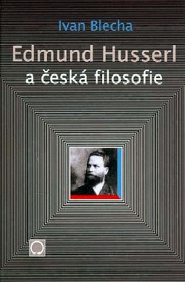 EDMUND HUSSERL A ČESKÁ FILOSOFIE - Ivan Blecha