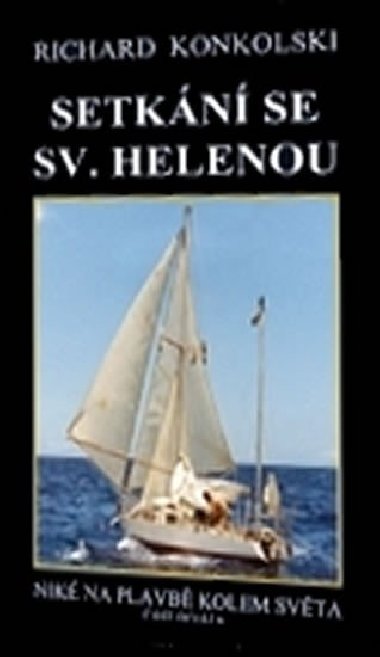 Setkání se Sv. Helenou - Niké na plavbě kolem světa - Richard Konkolski