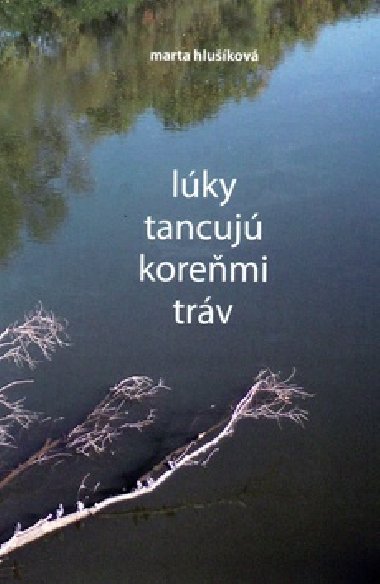 LÚKY TANCUJÚ KOREŇMI TRÁV - Marta Hlušíková