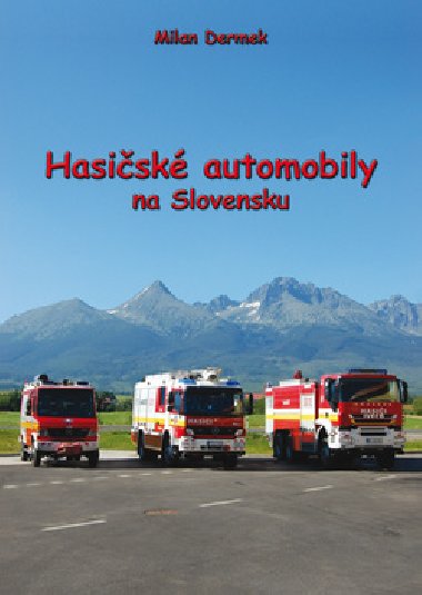 HASIČSKÉ AUTOMOBILY NA SLOVENSKU - Milan Dermek