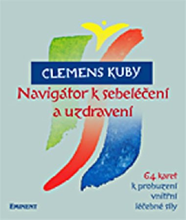 Navigátor k sebeléčení a uzdravení - 64 karet k probuzení vnitřní léčebné síly - Clemens Kuby