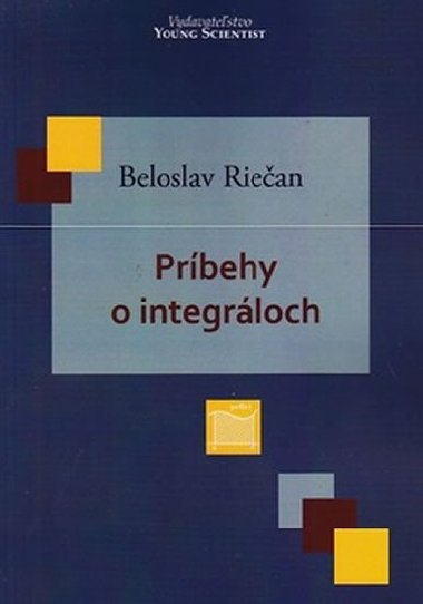 PRÍBEHY O INTEGRÁLOCH - Beloslav Riečan