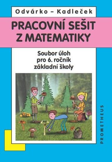 PRACOVNÍ SEŠIT Z MATEMATIKY 6.R.ZŠ - Jiří Odvárka; Jiří Kadleček
