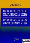 SOCIOLOGIE ZDRAV, NEMOCI A RODINY SOCIOLGIA ZDRAVIA, CHOROBY A RODINY - Sylva Brtlov; Stanislav Matulay