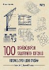 100 osvědčených stavebních detailů - Tradice z pohledu dneška - Ondřej Šefců; Bohumil Štumpa