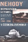 NEHODY DOPRAVNCH LETADEL DL 2. 1945-1960 V ESKOSLOVENSKU - Ladislav Keller; Vclav Kolouch