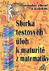 SBÍRKA TESTOVÝCH ÚLOH K MATURITĚ Z MATEMATIKY - Jaroslav Zhouf