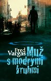 MU S MODRMI KRUHMI - Fred Vargas