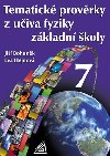Tematické prověrky z učiva fyziky ZŠ pro 7. ročník - Jiří Bohuněk; Eva Hejnová