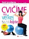 CVIME NA VEKEJ LOPTE + DVD - Hana Janokov; Marta Muchov; Karla Tomnkov
