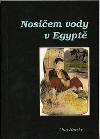 NOSIEM VODY V EGYPT - Otto Horsk