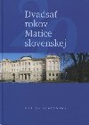 DVADSA ROKOV MATICE SLOVENSKEJ - Jozef Marku; Jn Etok; Miroslav Bielik