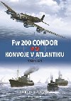 Fw 200 Condor vs konvoje v Atlantiku - Robert Forczyk