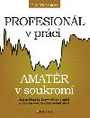 PROFESIONL V PRCI, AMATR V SOUKROM - Gnter F. Gross; Renata Rykrov