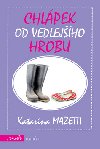 CHLPEK OD VEDLEJHO HROBU - Katarina Mazetti