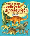Velká kniha o velkých dinosaurech a také o některých malých... - Svojtka
