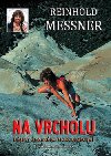 Na vrcholu - Djiny enskho horolezectv - Reinhold Messner