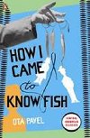 How I Came to Know Fish - Ota Pavel