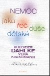 Nemoc jako e dtsk due - Ruediger Dahlke; Vera Kaesemann