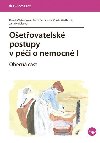 Ošetřovatelské postupy v péči o nemocné I - Obecná část - Renata Vytejčková; Petra Sedlářová; Vlasta Wirthová