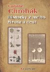 Historky z mho ivota a cest - Ladislav Chrobk