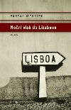 NOČNÍ VLAK DO LISABONU - Pascal Mercier
