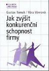 JAK ZVݩIT KONKUREN SCHOPNOST FIRMY - Gustav Tomek; Vra Vvrov