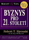 BYZNYS PRO 21. STOLET - Robert T. Kiyosaki