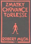 ZMATKY CHOVANCE TORLESSE - Robert Musil; Radovan Charvt