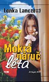 Mokrá náruč léta - 3.vydání - Lenka Lanczová