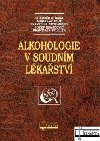 ALKOHOLOGIE V SOUDNM LKASTV - ubomr Straka; Miroslav Hirt; Frantiek Novomesk