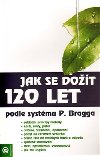 JAK SE DOT 120 LET PODLE SYSTMU P.BRAGGA - 