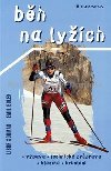 Běh na lyžích - druhé doplněné vydání - Libor Soumar; Emil Bolek
