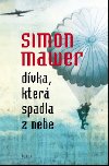 DÍVKA, KTERÁ SPADLA Z NEBE - Simon Mawer