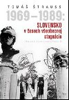 1969 - 1989: SLOVENSKO V ASOCH VEOBECNEJ STAGNCIE - Tom trauss