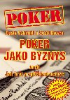 Poker jako byznys aneb jak hrt a vydlvat penze - Dusty Schmidt; Scott Brown
