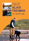 Klikrtrénink pro vašeho psa - Morten Egtvedt; Cecilia Koste