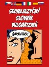 Sedmijazyčný slovník vulgarizmů - Cecílie Šimáčková
