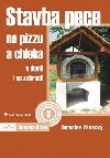 Stavba pece na pizzu a chleba - v dom i na zahrad - Jaroslav Zvack
