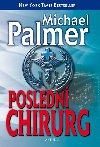 POSLEDNÍ CHIRURG - Michael Palmer